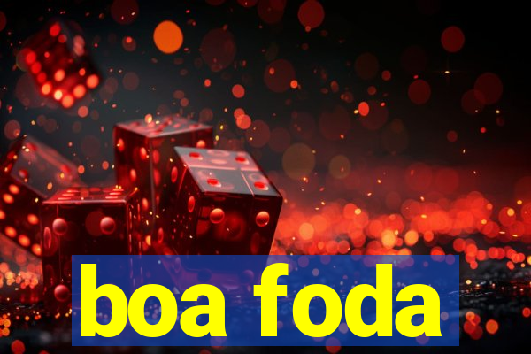 boa foda